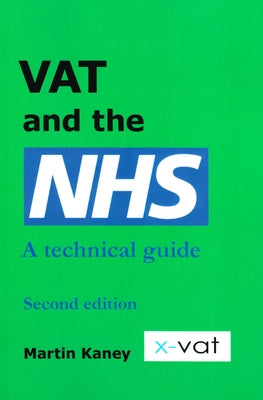 Vat and the Nhs: A Technical Guide by Kaney, Martin
