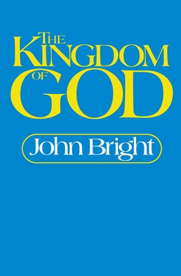 The Kingdom of God by Bright, John