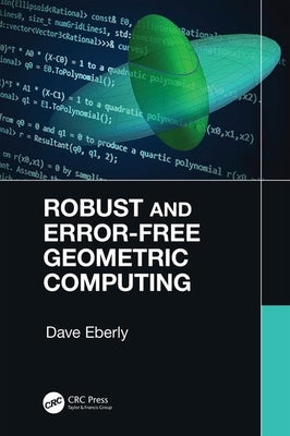 Robust and Error-Free Geometric Computing by Eberly, Dave