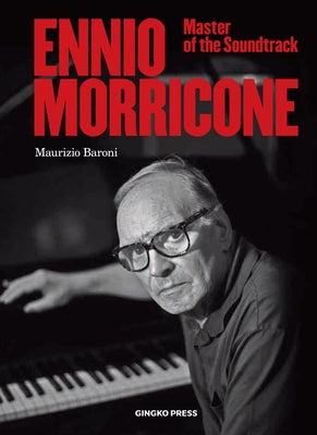 Ennio Morricone: Master of the Soundtrack by Baroni, Maurizio