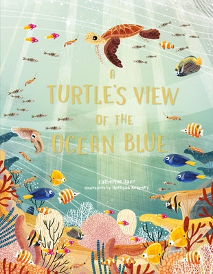 A Turtle's View of the Ocean Blue by Barr, Catherine