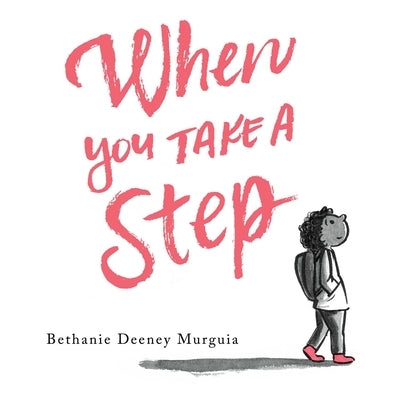 When You Take a Step by Murguia, Bethanie Deeney