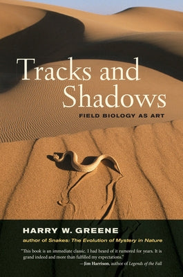 Tracks and Shadows: Field Biology as Art by Greene, Harry W.