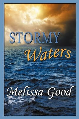Stormy Waters by Good, Melissa