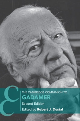 The Cambridge Companion to Gadamer by Dostal, Robert