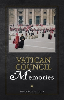 Vatican Council: Memories by Smyth, Michael