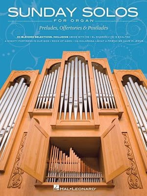 Sunday Solos for Organ: Preludes, Offertories & Postludes by Hal Leonard Corp