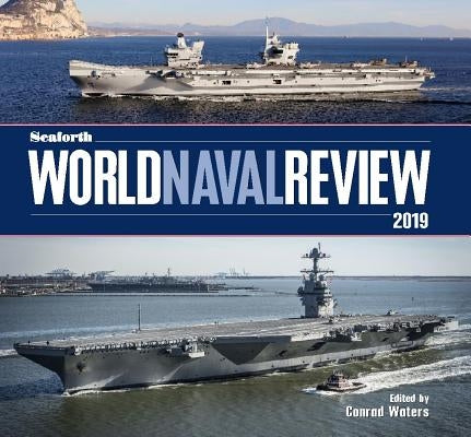 Seaforth World Naval Review 2019 by Waters, Conrad