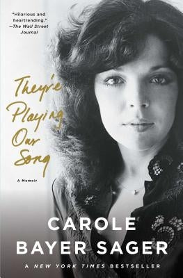 They're Playing Our Song: A Memoir by Sager, Carole Bayer