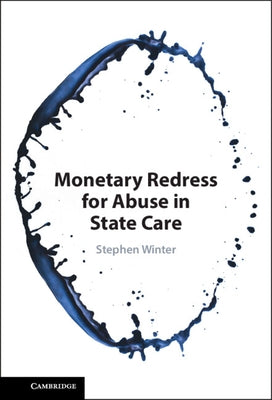 Monetary Redress for Abuse in State Care by Winter, Stephen