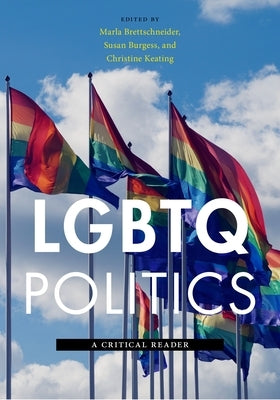 LGBTQ Politics: A Critical Reader by Brettschneider, Marla