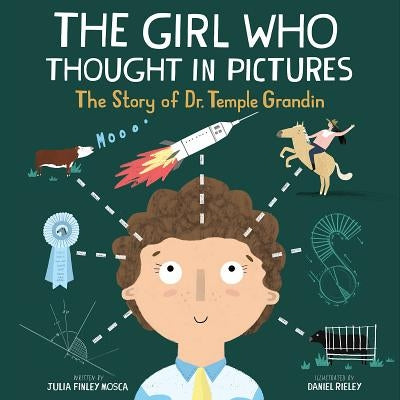 The Girl Who Thought in Pictures: The Story of Dr. Temple Grandin by Finley Mosca, Julia