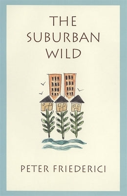 Suburban Wild by Friederici, Peter