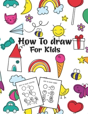 How to Draw for Kids: Fun Step-by-Step Drawing Guide for Kids by Publishing, Easy Draw