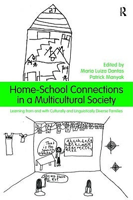 Home-School Connections in a Multicultural Society: Learning From and With Culturally and Linguistically Diverse Families by Dantas, Maria Luiza