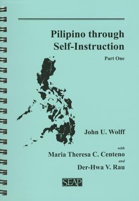 Pilipino Through Self-Instruction, Part One by Wolff, John U.