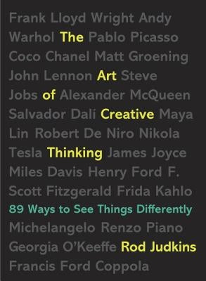 The Art of Creative Thinking: 89 Ways to See Things Differently by Judkins, Rod