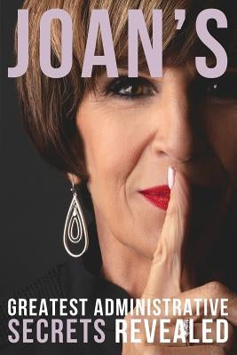 Joan's Greatest Administrative Secrets Revealed by Burge, Joan M.