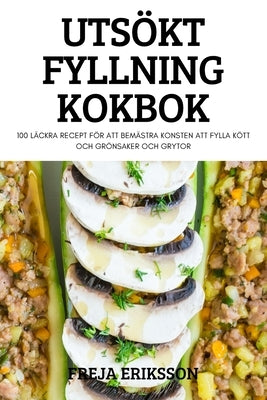 Utsökt Fyllning Kokbok by Freja Eriksson