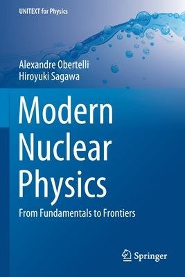 Modern Nuclear Physics: From Fundamentals to Frontiers by Obertelli, Alexandre