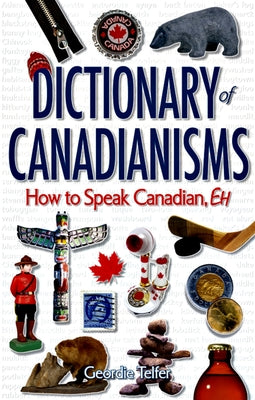 Dictionary of Canadianisms by Telfer, Geordie