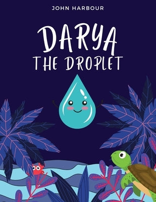 Darya the Droplet by Harbour, John