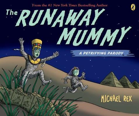 The Runaway Mummy: A Petrifying Parody by Rex, Michael