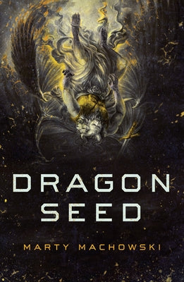 Dragon Seed by Machowski, Marty