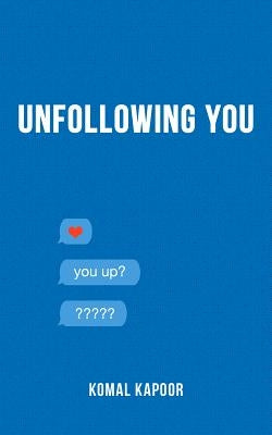 Unfollowing You by Kapoor, Komal