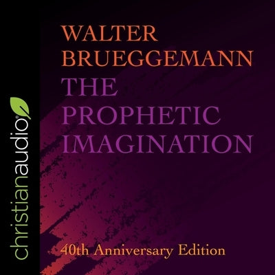 The Prophetic Imagination: 40th Anniversary Edition by Brueggemann, Walter