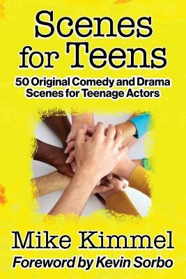 Scenes for Teens: 50 Original Comedy and Drama Scenes for Teenage Actors by Sorbo, Kevin
