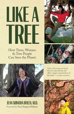 Like a Tree: How Trees, Women, and Tree People Can Save the Planet (Ecofeminism, Environmental Activism) by Bolen, Jean Shinoda