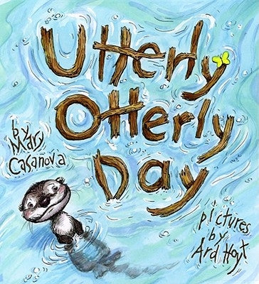 Utterly Otterly Day by Casanova, Mary