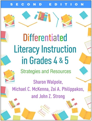 Differentiated Literacy Instruction in Grades 4 and 5: Strategies and Resources by Walpole, Sharon