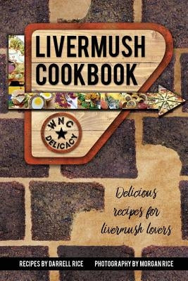 Livermush Cookbook by Rice, Darrell