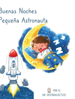 Buenas Noches Pequeña Astronauta by Intergalactic