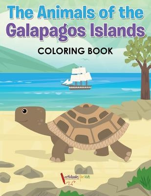 The Animals of the Galapagos Islands Coloring Book by For Kids, Activibooks