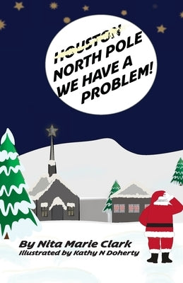 North Pole, We Have a Problem! by Clark, Nita Marie