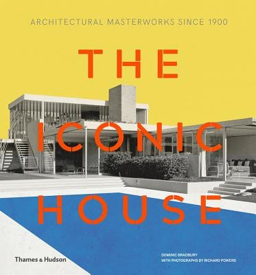 Iconic House 2e: Architectural Masterworks Since 1900 by Bradbury, Dominic