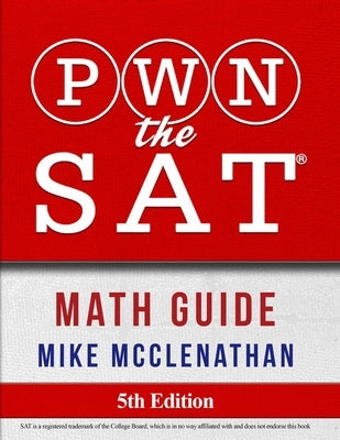PWN the SAT: Math Guide by McClenathan, Mike