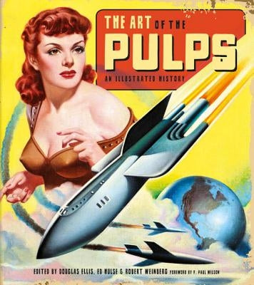 The Art of the Pulps: An Illustrated History by Ellis, Douglas