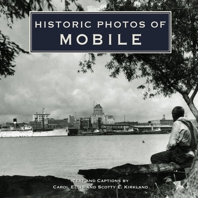 Historic Photos of Mobile by Ellis, Carol