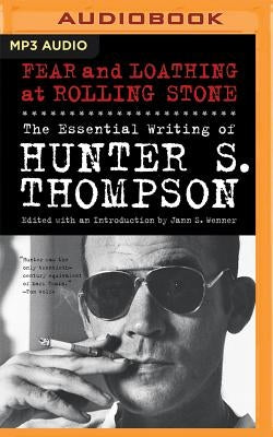 Fear and Loathing at Rolling Stone: The Essential Writing of Hunter S. Thompson by Thompson, Hunter S.