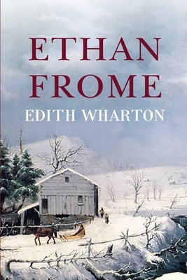 Ethan Frome by Wharton, Edith