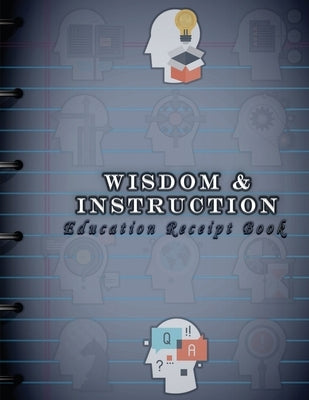 Wisdom & Instruction: Education Receipt Book by Manley, Daniel C.