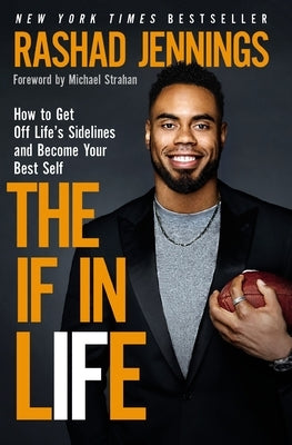 The If in Life: How to Get Off Life's Sidelines and Become Your Best Self by Jennings, Rashad