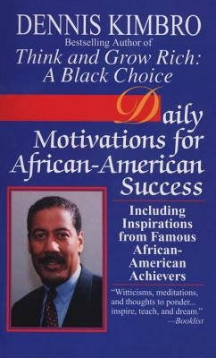 Daily Motivations for African-American Success: Including Inspirations from Famous African-American Achievers by Kimbro, Dennis