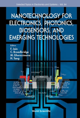 Nanotechnology for Electronics, Photonics, Biosensors, and Emerging Technologies by Jain, Faquir C.
