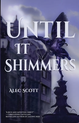 Until It Shimmers by Scott, Alec
