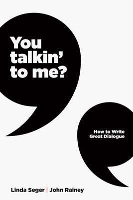 You Talkin' to Me?: How to Write Great Dialogue by Seger, Linda